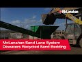 Mclanahan sand lane system dewaters recycled sand bedding