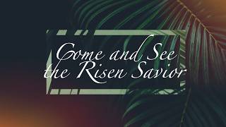 Come and See the Risen Savior - Craig Bean, Sunday Morning at Spring Street