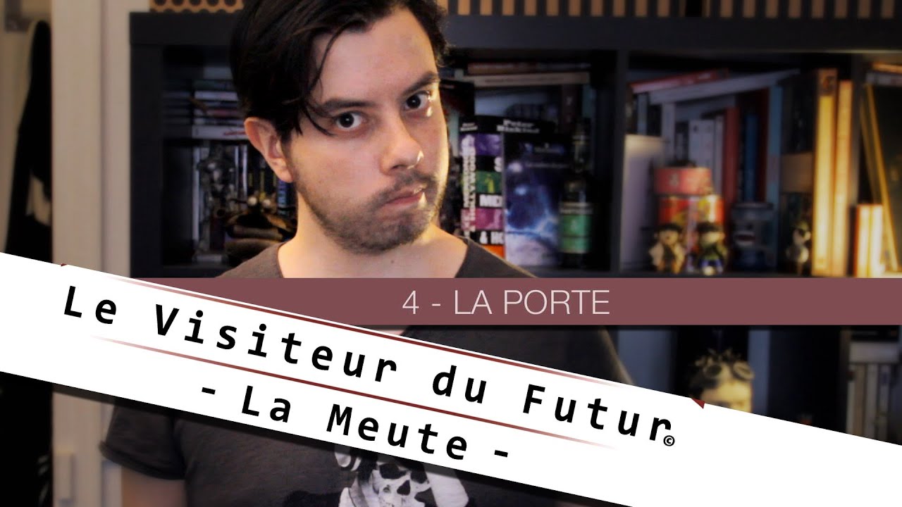 Le Visiteur du Futur : La Meute -Ep4- La Porte - YouTube
