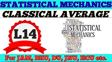 CLASSICAL AVERAGES// statistical mechanics for all M. Sc Entrance IITJAM,BHU,CUCET,CPET,HCU,DU & JNU