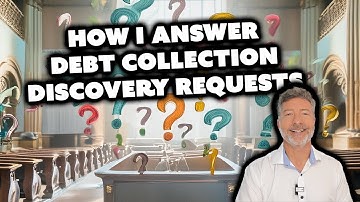 How I Answer Debt Collection Discovery Requests