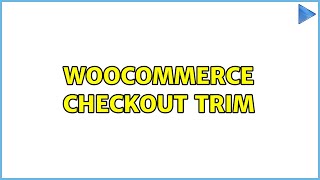WooCommerce Checkout trim