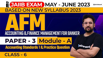 JAIIB Exam May June 2023 (New Syllabus) | JAIIB AFM | Paper - 3 | Module - A | Class - 6