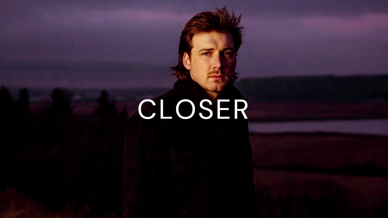 Morgan Wallen - Closer (Official Music)