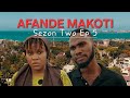 AFANDE MAKOTI SIZON 2 EP 5