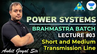 Short and Medium Transmission Line | Power Systems | Brahmastra Batch | Ankit Goyal | GATE 2023