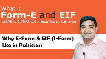 What is Form-E and Form-I (EIF) - Why E-Form & I-Form Use in Import and Export Business in Pakistan