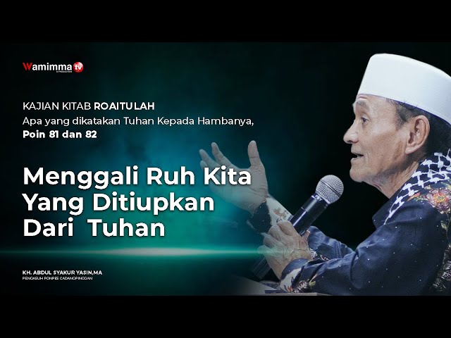 Menggali Ruh Kita Yang Ditiupkan Dari  Tuhan | Terjemahan Kitab Roaitullah Poin 81, 82 - Buya Syakur class=