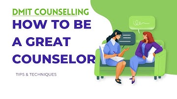 How to Be a Good DMIT Counsellor | DMIT Counseling | DMIT Counseling Training