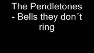 The Pendletones - Bells they donΒ΄t ring