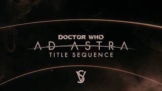 Doctor Who | Ad Astra | Title Sequence Concept