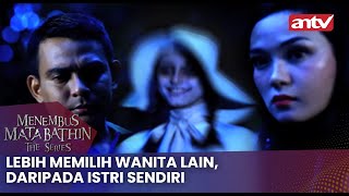 Lebih Memilih Wanita Lain, Daripada Istri Sendiri | Menembus Mata Batin The Series ANTV Eps 5 (2/4)