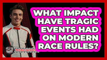 What Impact Have Tragic Events Had On Modern Race Rules? - The Racing Xpert