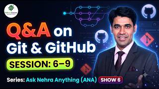 Q&A on Git & GitHub | Session - 6 to 9 | Ask Nehra Anything (ANA) – Show 6