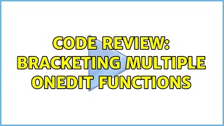 Code Review: Bracketing multiple onEdit functions