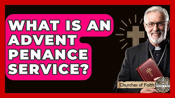What Is An Advent Penance Service? - Churches Of Faith