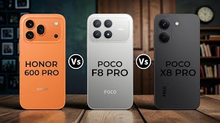 Honor 600 Pro Vs Poco F8 Pro Vs Poco X8 Pro