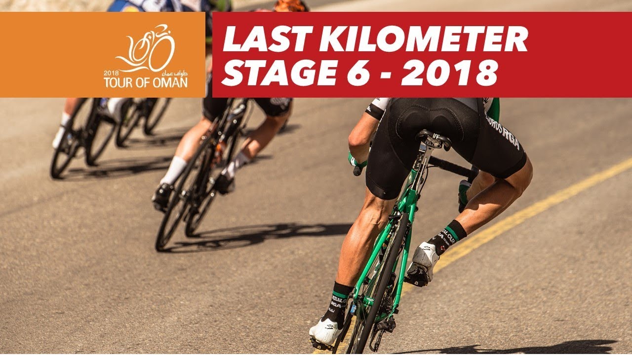 Last kilometer - Stage 6 - Tour of Oman 2018