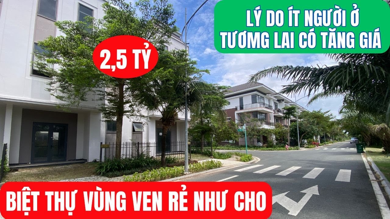 Biệt thự vùng ven VỪA ĐẸP VỪA RẺ NHƯ CHO - Tại sao ÍT AI Ở.