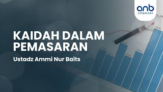 Kaidah Dalam Pemasaran | Ustadz Ammi Nur Baits