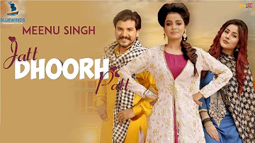 JATT DHOORH PATT | Meenu Singh | Happy Raikoti | Latest Punjabi Songs 2018 | Lyrical Video 2018