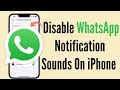How To Disable WhatsApp Notification Sounds On iPhone (2023)