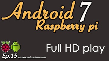 New Android 7.1.2 on Raspberry pi 3 - (EP15) Full HD video playback test