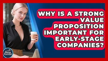 Why Is a Strong Value Proposition Important for Early-Stage Companies? | The Startup Growth Hub News