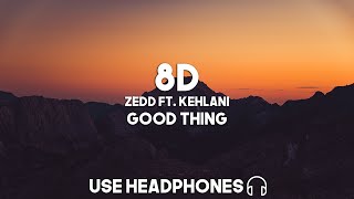 Zedd, Kehlani - Good Thing (8D Audio)