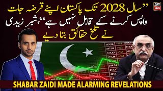 "Pakistan is not able to repay its debts by 2028," Shabbar Zaidi