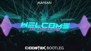 Manian - Welcome To The Club (CIOOSTEK BOOTLEG)