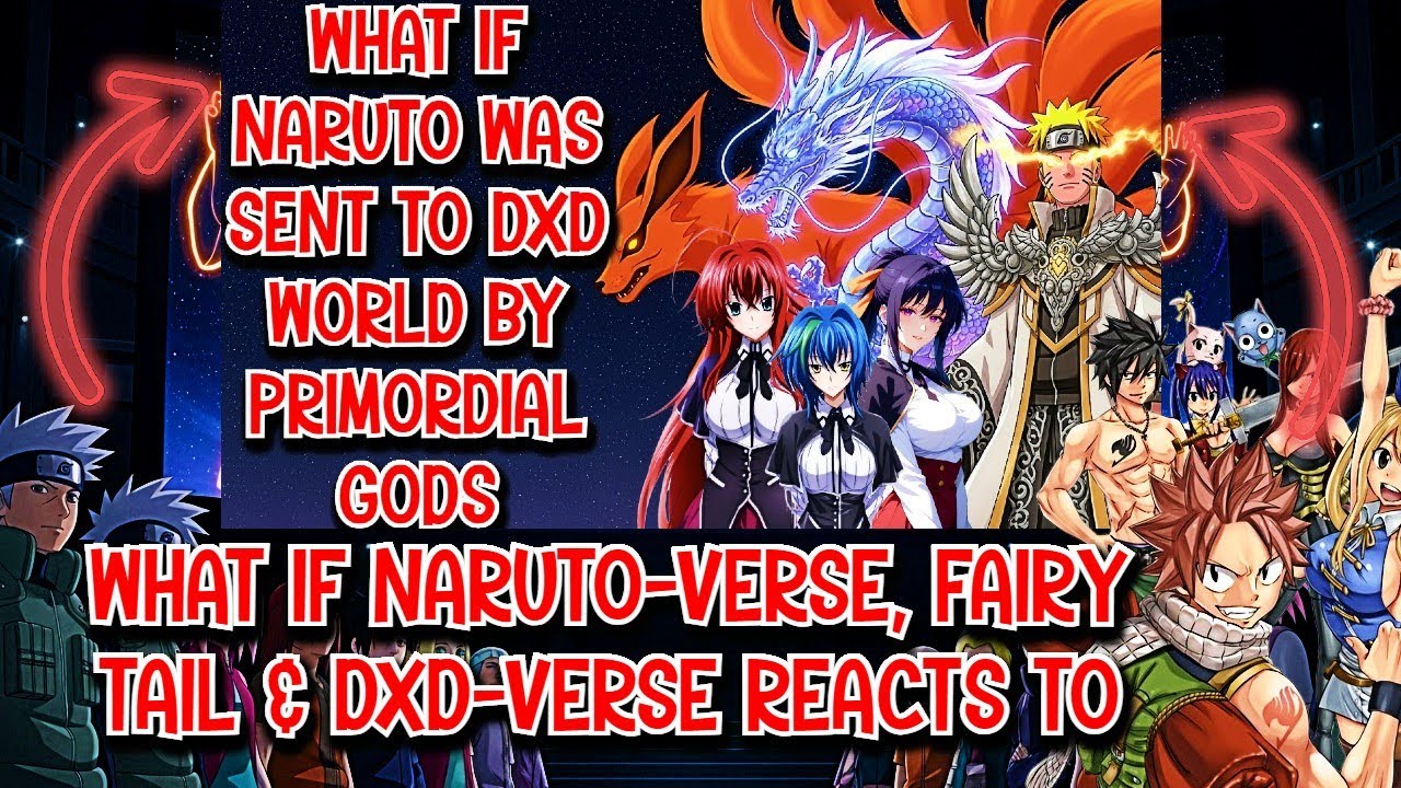 What if Naruto verse, Fairy Tail & DxD Reacts to What if Naruto was Sent to DxD by Primordial Gods