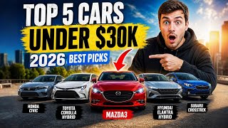 Top 5 Best Cars Under $30K in 2026 (Affordable & Reliable Picks!)