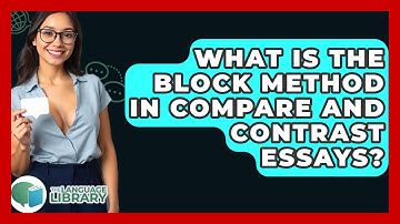 What Is The Block Method In Compare And Contrast Essays? - The Language Library