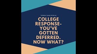 College Response - You’ve Gotten Deferred. Now What?