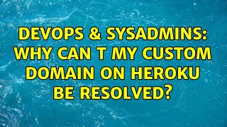 Famous DevOps & SysAdmins: Why can t my custom domain on Heroku be resolved? Profile