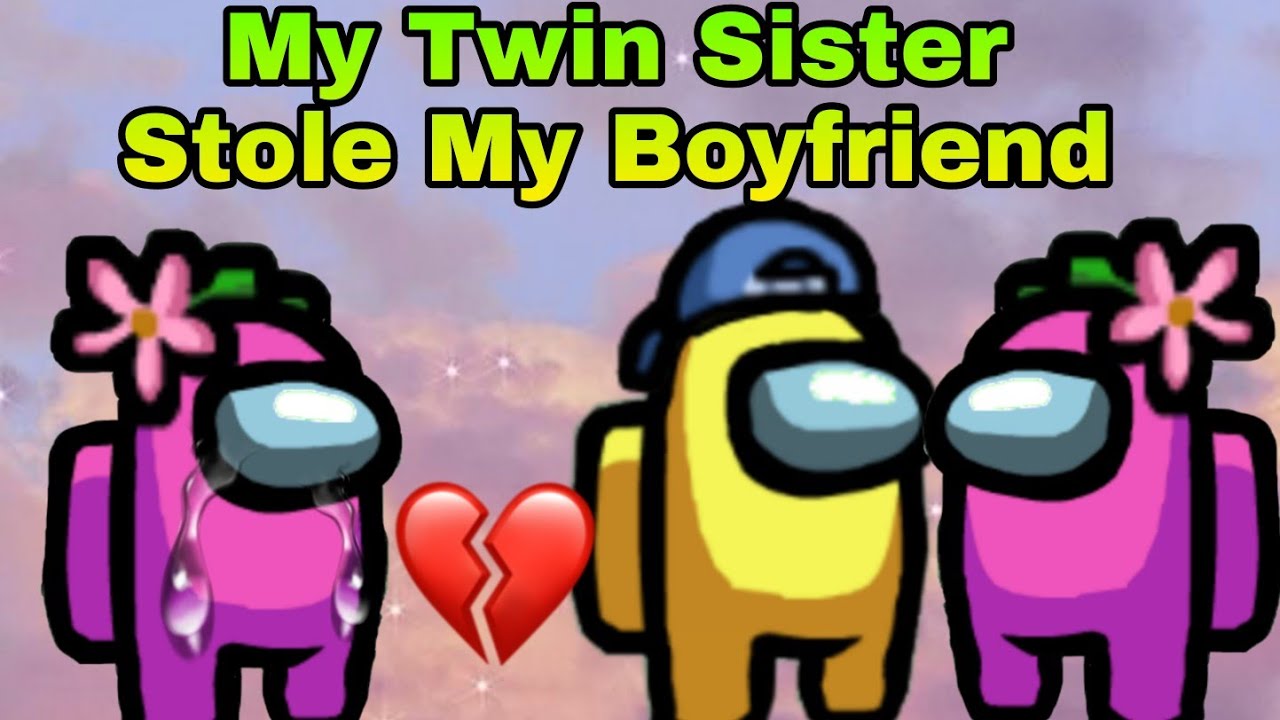 My Twin Sister Stole My Boyfriend (Part 7) Among Us Sad Love Story