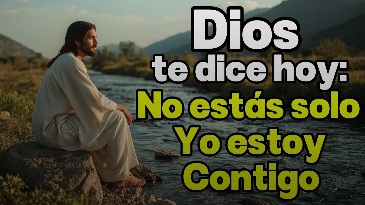 DIOS TE DICE HOY: No Estás Solo, Yo Estoy Contigo | Dios te habla con ...