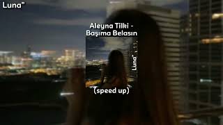 Aleyna Tilki - Başıma Belasın (speed up) Resimi