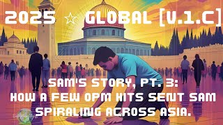2025 ☆ GLOBAL: Sam's Story, Part 3 (Middle East, Pt. 2)
