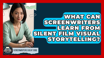 What Can Screenwriters Learn From Silent Film Visual Storytelling? - Screenwriter