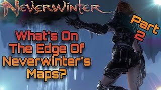 What’s On The Edge Of Neverwinter’s Maps? (Part 2)