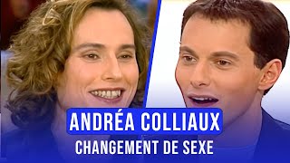 L'incroyable histoire d'Andréa Colliaux sur son changement de sexe (ONPP)