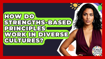 How Do Strengths-based Principles Work In Diverse Cultures? - Child Welfare Network