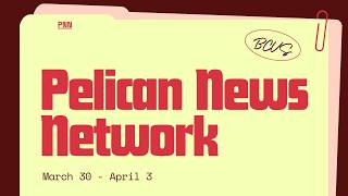 Pelican News Network March 30 - April 3, 2026