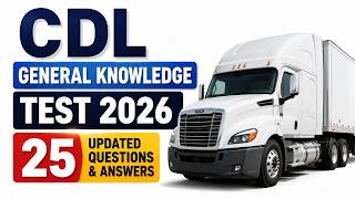 CDL General Knowledge Test 2026 - 25 Updated Questions & Answers