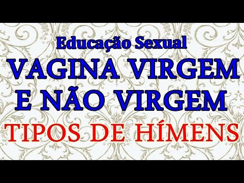 Educação Sexual - A diferença entre vagina virgem e não virgem