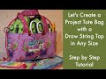 Lets create a project tote bag with a draw string top in any size v2