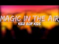 Kidz bop kids  magic in the air lyrics  full audio 4k