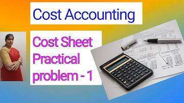 Cost Accounting - Cost sheet | Practical problem solved | For B.COM, BBM,BBA